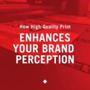 How High-Quality Print Enhances Your Brand Perception, a blog post by Davis Direct