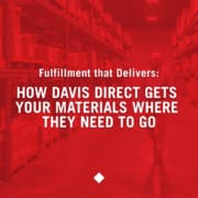Fulfillment that Delivers: How Davis Direct Gets Your Materials Where They Need to Go, a blog post by Davis Direct