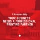 5 Reasons Why Your Business Needs a Professional Printing Partner, a blog post from Davis Direct